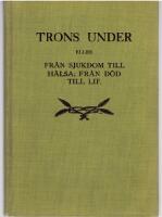 Trons under eller Fr&aring;n sjukdom till h&auml;lsa; fr&aring;n d&ouml;d till lif