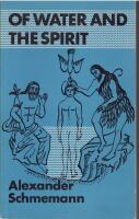 Of Water and the Spirit: A Liturgical Study of Baptism.