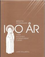 Birgittaf&ouml;reningen. 100 &aring;r i den katolska litteraturens tj&auml;nst 1907-2007.