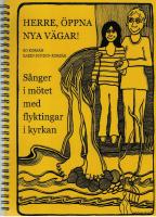 Herre, &ouml;ppna nya v&auml;gar! S&aring;nger i m&ouml;tet med flyktingar i kyrkan. [Musik, text] Bo Kors&aacute;r. [Text, illustrationer] Karin Sundin-Kors&aacute;r. 