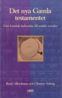 Det nya Gamla testamentet. Fr&aring;n forntida hebreiska till nutida svenska.