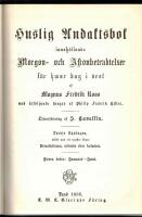 Huslig andaktsbok inneh&aring;llande morgon- och aftonbetraktelser f&ouml;r hwar dag i &aring;ret ... med &aring;tf&ouml;ljande s&aring;nger av Filip Fredrik Hiller. 1-2. Tredje upplagan, till&ouml;kt med ett register &ouml;fwer betraktelserna, ordnade efter kyrko&aring;ret. 
