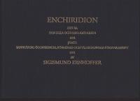 Enchiridion. Det &auml;r den lilla och rena katekesen / 1591 / j&auml;mte / Sannf&auml;rdig &ouml;gonskenlig, f&ouml;rmerad och v&auml;lbegrundad f&ouml;rsvarsskrift / 1591 / av Sigismund Ernhoffer.
