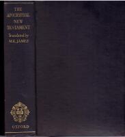 (Icke-kanoniska skrifter. NT) The Apocryphal New Testament: Being the Apocryphal Gospels, Acts, Epistles, and Apocalypses, with other Narratives and Fragments newly translated by Montague Rhodes James.
