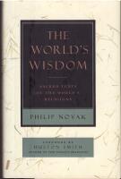 The World&acute;s Wisdom. Sacred Texts of the World&acute;s Religions. Foreword by Huston Smith.