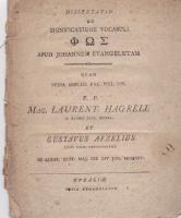 Dissertatio de significatione vocabuli [Ph?s] apud Johannem evangelistam quam ... p. p. mag. Laurent. Hagrell ... et Gustavus Afzelius ... vestrogothi.