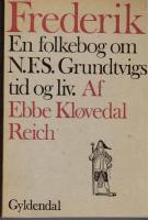 Frederik. En folkebog om N.F.S. Grundtvigs tid og liv. Billedredaktion: Ole Kragh.