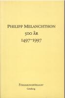 (Melanchthon, Philipp, 1497-1560) Philipp Melanchton 500 &aring;r, 1497-1997. Rapport fr&aring;n ett symposium vid F&ouml;rsamlingsfakulteten i G&ouml;teborg den 28 februari och 1 mars 1997 [Text: Bengt H&auml;gglund, Rune S&ouml;derlund och Torbj&ouml;rn Johansson]