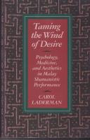 Taming the wind of desire. Psychology, medicine, and aesthetics in Malay shamanistic performance.