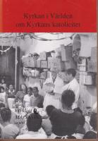 Kyrkan i v&auml;rlden. Om kyrkans katolicitet / utgiven av Kyrkligt magasin genom Johan Thelin. [Medv. av bl.a. Carl F. Hallencreutz, Sven-Erik Brodd, Heinz-Albert Raem, Bertil E. G&auml;rtner]