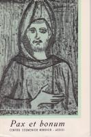 Pax et bonum. [Texter av bl.a. Fr. Agostino, John Cullberg, Broder Roger [Taiz&eacute;], Johannes J&oslash;rgensen, Ludvig J&ouml;nsson, Anders Frostenson]