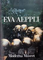 Eva Aeppli / 24 april-13 juni 1993 [Moderna museet, Stockholm] / [utst&auml;llningskommissarie och katalogredakt&ouml;r: S&ouml;ren Engblom] / [&ouml;vers&auml;ttning: William Jewson]. 