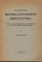 Studier &ouml;ver reformationstidens bibelsvenska. Spr&aring;ket i Nya Testamentet 1526 i belysning av de svenska reformatorernas spr&aring;k.