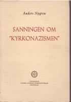 Sanningen om &rdquo;kyrkonazismen&rdquo;. En granskning av &rdquo;Svenska Landskommitt&eacute;ns&rdquo; verksamhet.
