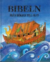 Bibeln fr&aring;n b&ouml;rjan till slut. Murray Watts (text). Helen Cann (illustrationer). &Ouml;vers&auml;ttning: Eva-Stina Sj&ouml;berg.