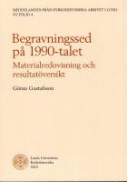 Begravningssed p&aring; 1990-talet. Materialredovisning och resultat&ouml;versikt.