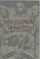 Rex gloriae. The Kingship of Christ in the Early Church.