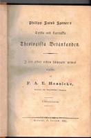 Philipp Jacob Spener's tyska och latinska theologiska bet&auml;nkanden. I ett efter tiden l&auml;mpadt urwal utgifne af F. A. E. Hennicke.