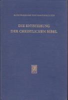 Die Entstehung der christlichen Bibel.