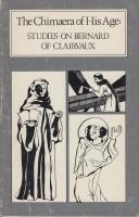 The Chimaera of His Age: Studies on Bernard of Clairvaux. 