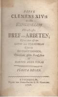 P&aring;fve Clemens XIV:s eller Ganganellis f&ouml;rn&auml;msta bref och arbeten / efter den ifr&aring;n italienskan gjorde &ouml;fvers&auml;ttningen, &ouml;fversatte ifr&aring;n fransyskan af Daniel Axel Tiilas. 1-3.