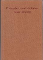 Konkordanz zum hebr&auml;ischen Alten Testament [Concordantiae veteris Testamenti / Hebraicae atque Aramaicae.] / Nach dem von Paul Kahle in der Biblia Hebraica edidit R. Kittel besorgten masoretischen Text / Unter verantwortlicher Mitwirkung von Leonhard Rost ausgearbeitet und geschrieben von Gerhard Lisowsky. 