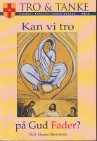 Kan vi tro p&aring; Gud Fader? [Medv. av bl a Mary Daly, Elisabeth Sch&uuml;ssler Fiorenza, Cristina Grenholm, Rosemary Radford Ruether]
