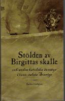St&ouml;lden av Birgittas skalle och andra katolska &auml;ventyr i 1600-talets Sverige. 