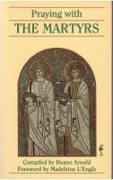 Praying with the Martyrs. Foreword by Madeleine L&acute;Lengle.