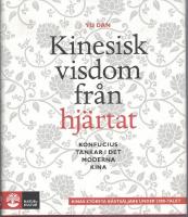 Kinesisk visdom fr&aring;n hj&auml;rtat. Konfucius tankar i det moderna Kina.