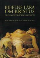 Bibelns l&auml;ra om Kristus. Provokation och inspiration. 