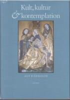 Kult, kultur och kontemplation. Studier i medeltida svenskt kyrkoliv. 