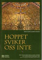 Hoppet sviker oss inte (Spes non confundit) Den Helige Fadern Franciskus bulla som utlyser det ordinarie jubel&aring;ret 2025 j&auml;mte anvisningar f&ouml;r erh&aring;llande av avlat. F&ouml;rord av Anders Arborelius OCD. 