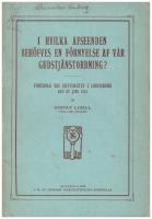 I hvilka afseenden beh&ouml;fves en f&ouml;rnyelse af v&aring;r gudstj&auml;nstordning?  F&ouml;redrag vid stiftsm&ouml;tet i Lindesberg den 29 juni 1915. 