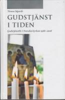 Gudstj&auml;nst i tiden. Gudstj&auml;nstliv i Svenska kyrkan 1968-2008.