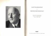 (Eduard Thurneysen, 1888&ndash;1974) Gottesdienst - Menschendienst. Eduard Thurneysen zum 70. Geburtstag am 10. Juli 1958. [Medv. av  Karl Barth, Richard Siebeck, John E. Staehelin, Walter L&uuml;thi, Johannes Hamel, Wilhelm Vischer, Gottlob Sp&ouml;rri, Roland de Pury, Ruth Speiser, Marguerite Thurneysen]