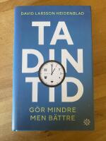 Ta din tid : g&ouml;r mindre men b&auml;ttre