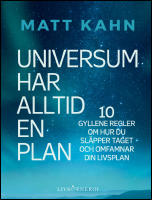 Universum har alltid en plan : 10 gyllene regler om hur du sl&auml;pper taget och omfamnar din livsplan