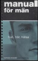Manual f&ouml;r m&auml;n : Hud, h&aring;r, h&auml;lsa