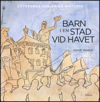 Barn i en stad vid havet : G&ouml;teborgs 400-&aring;riga historia