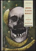 Brons&aring;ldersmordet : Om arkeologi och ond br&aring;d d&ouml;d