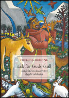 Lek f&ouml;r Guds skull : Lekfullhetens kreativitet, dygder och laster