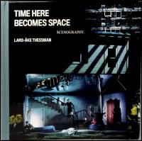 Time here becomes space : Scenography