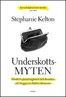 Underskottsmyten : Modern penningteori och konsten att bygga en b&auml;ttre ekonomi