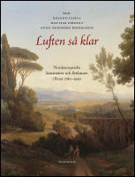Luften s&aring; klar. Nordeuropeiska konstn&auml;rer och f&ouml;rfattare i Rom 1780-1950