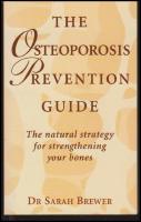 The osteoporosis revention guide. The natural strategy for strengthening your bones.
