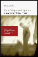 De andliga &ouml;vningarna i kontemplativ form : En introduktion till den kontemplativa livsh&aring;llningen och Jesusb&ouml;nen
