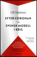 Efter Coronan : Svensk modell i kris : &ouml;vertro p&aring; marknaden ersatte &ouml;vertro p&aring; politiken - konsekvenser och v&auml;gar fram&aring;t