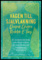 V&auml;gen till sj&auml;lvl&auml;kning : En revolutionerande plan f&ouml;r att st&auml;rka din motst&aring;ndskraft och h&aring;lla dig frisk livet ut