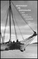 Mysteriet p&aring; &Ouml;stersj&ouml;n i det kalla krigets skugga : Forskningar efter M/S Kinnekulles och S/S Iwans bes&auml;ttningsm&auml;n